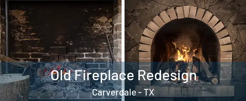 Old Fireplace Redesign Carverdale - TX