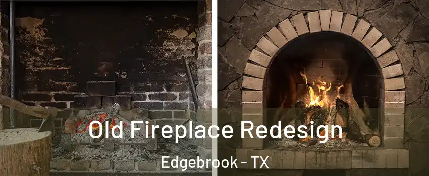 Old Fireplace Redesign Edgebrook - TX