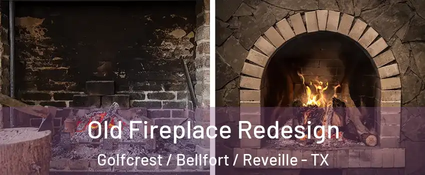 Old Fireplace Redesign Golfcrest / Bellfort / Reveille - TX