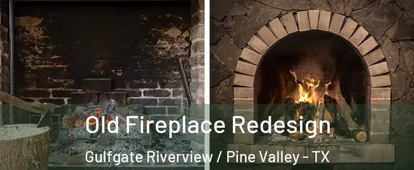 Old Fireplace Redesign Gulfgate Riverview / Pine Valley - TX