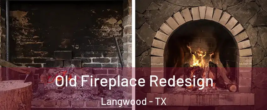 Old Fireplace Redesign Langwood - TX