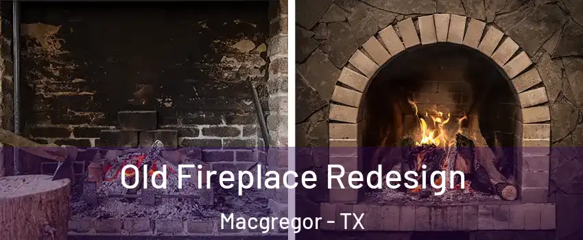 Old Fireplace Redesign Macgregor - TX