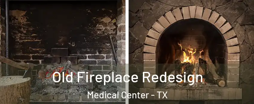 Old Fireplace Redesign Medical Center - TX