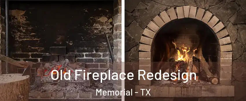 Old Fireplace Redesign Memorial - TX