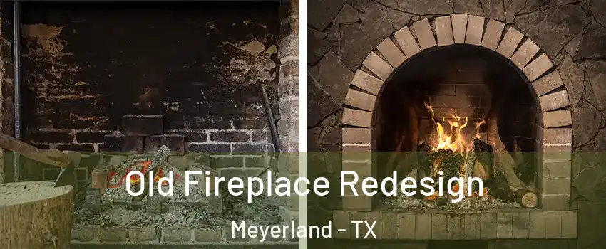 Old Fireplace Redesign Meyerland - TX