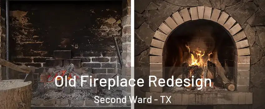 Old Fireplace Redesign Second Ward - TX