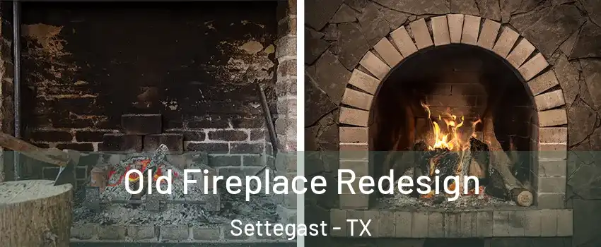 Old Fireplace Redesign Settegast - TX