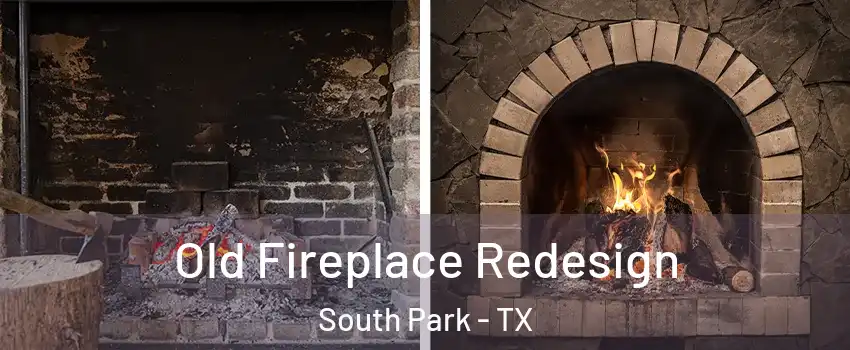 Old Fireplace Redesign South Park - TX