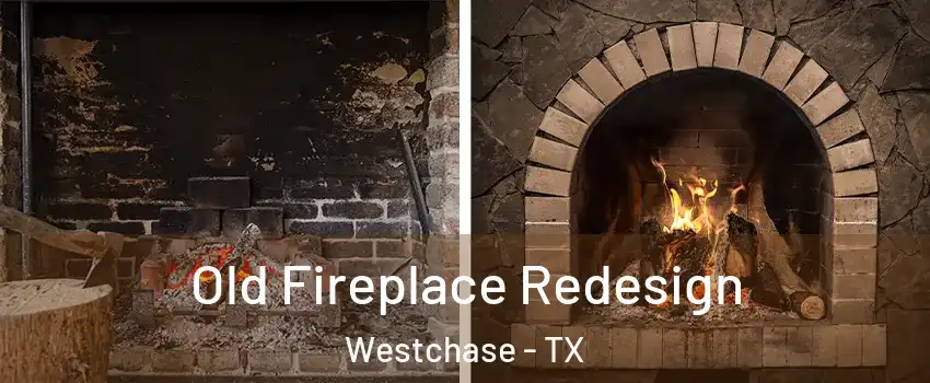 Old Fireplace Redesign Westchase - TX