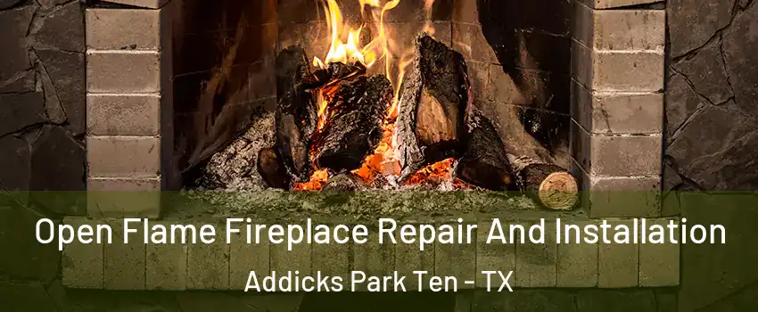 Open Flame Fireplace Repair And Installation Addicks Park Ten - TX