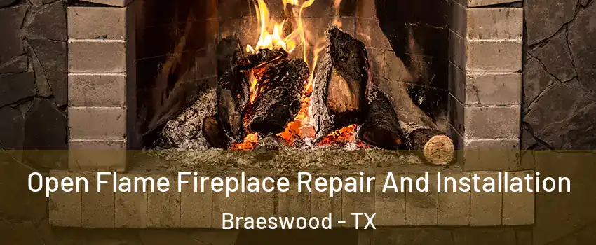 Open Flame Fireplace Repair And Installation Braeswood - TX