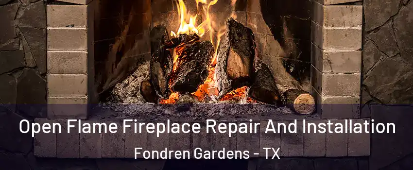 Open Flame Fireplace Repair And Installation Fondren Gardens - TX