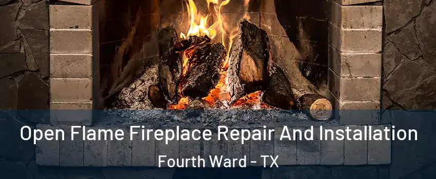 Open Flame Fireplace Repair And Installation Fourth Ward - TX