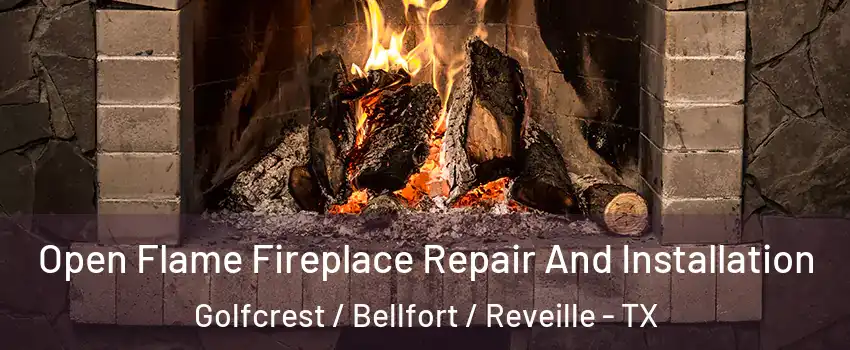 Open Flame Fireplace Repair And Installation Golfcrest / Bellfort / Reveille - TX