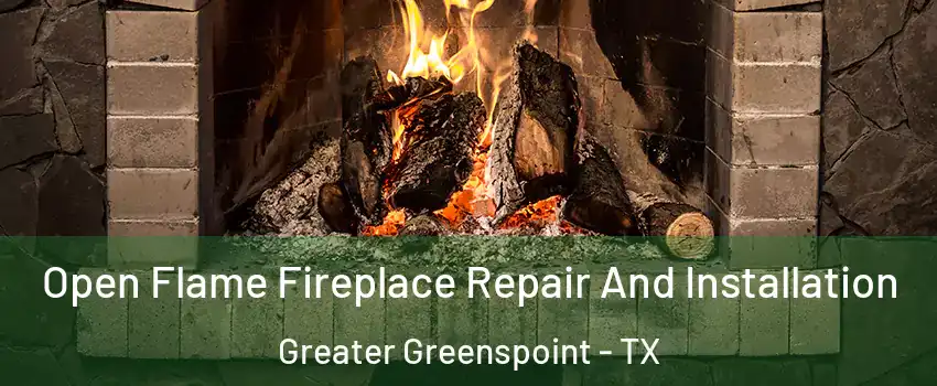 Open Flame Fireplace Repair And Installation Greater Greenspoint - TX