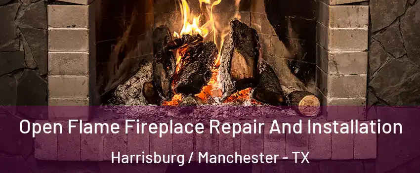 Open Flame Fireplace Repair And Installation Harrisburg / Manchester - TX