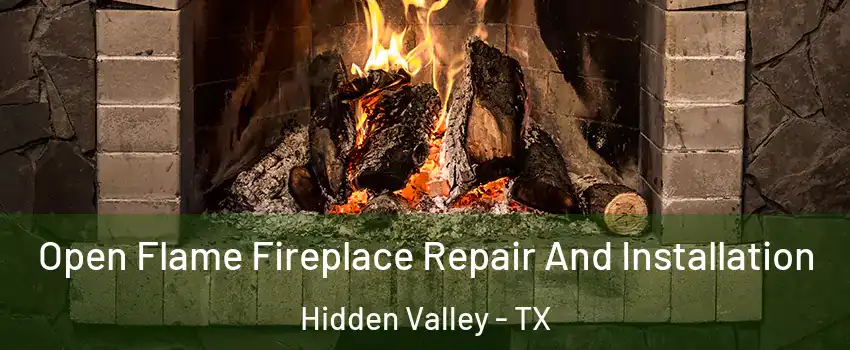 Open Flame Fireplace Repair And Installation Hidden Valley - TX
