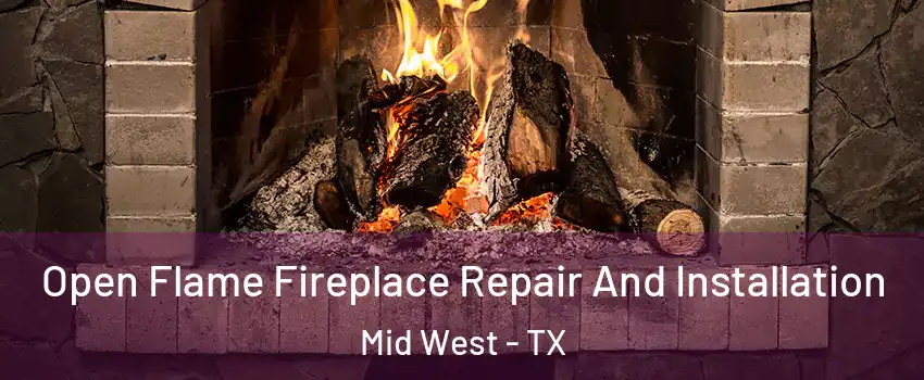 Open Flame Fireplace Repair And Installation Mid West - TX