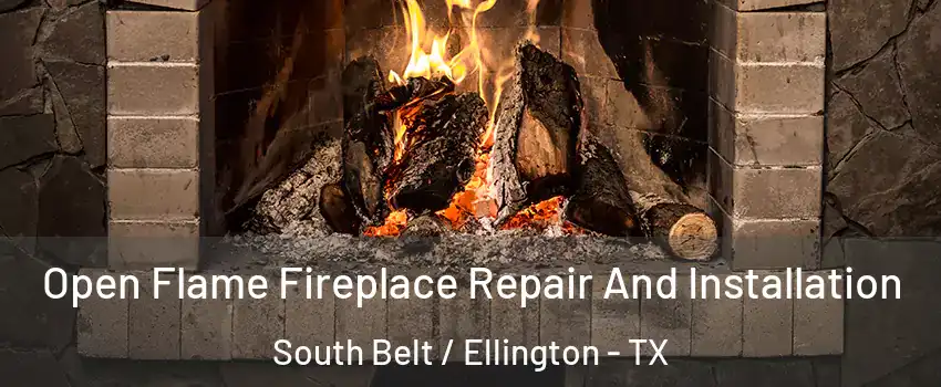 Open Flame Fireplace Repair And Installation South Belt / Ellington - TX
