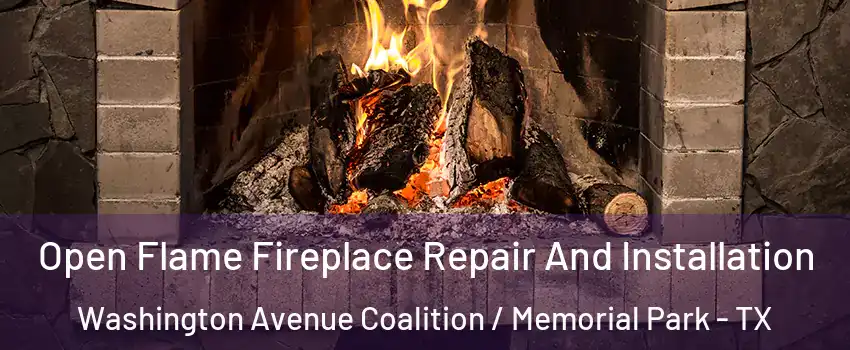 Open Flame Fireplace Repair And Installation Washington Avenue Coalition / Memorial Park - TX