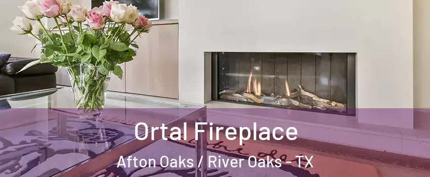 Ortal Fireplace Afton Oaks / River Oaks - TX