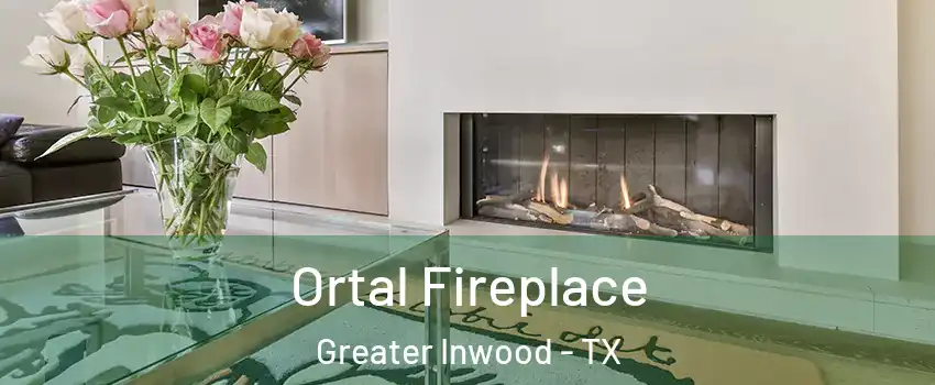 Ortal Fireplace Greater Inwood - TX