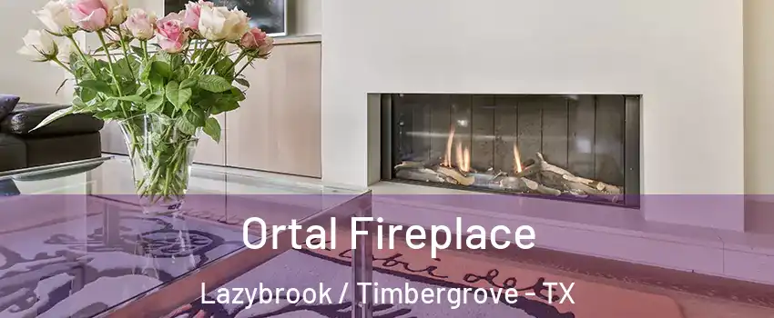 Ortal Fireplace Lazybrook / Timbergrove - TX