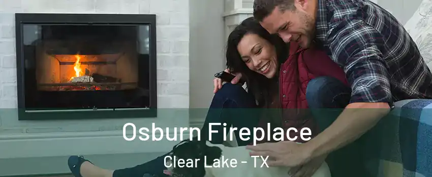 Osburn Fireplace Clear Lake - TX
