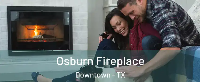 Osburn Fireplace Downtown - TX