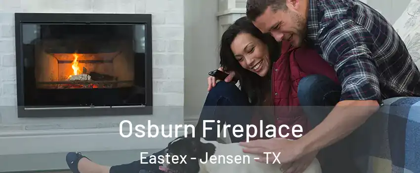 Osburn Fireplace Eastex - Jensen - TX