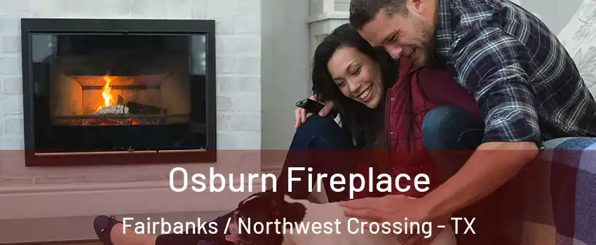 Osburn Fireplace Fairbanks / Northwest Crossing - TX