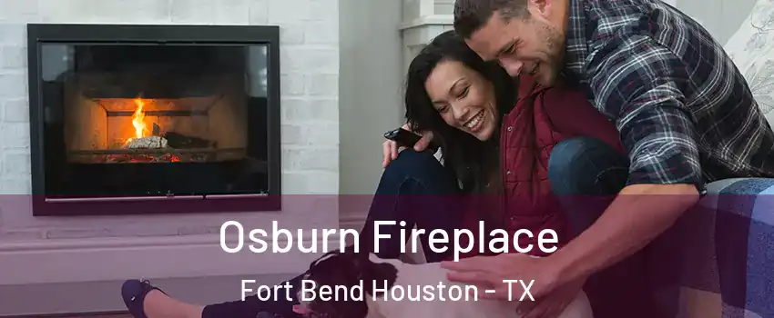 Osburn Fireplace Fort Bend Houston - TX