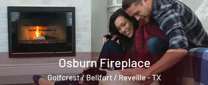 Osburn Fireplace Golfcrest / Bellfort / Reveille - TX