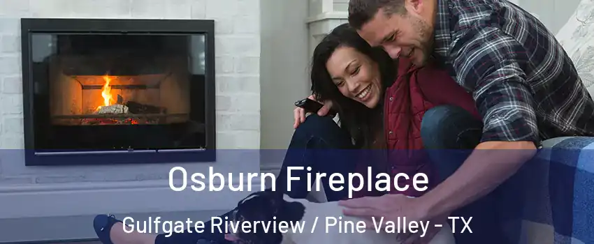 Osburn Fireplace Gulfgate Riverview / Pine Valley - TX