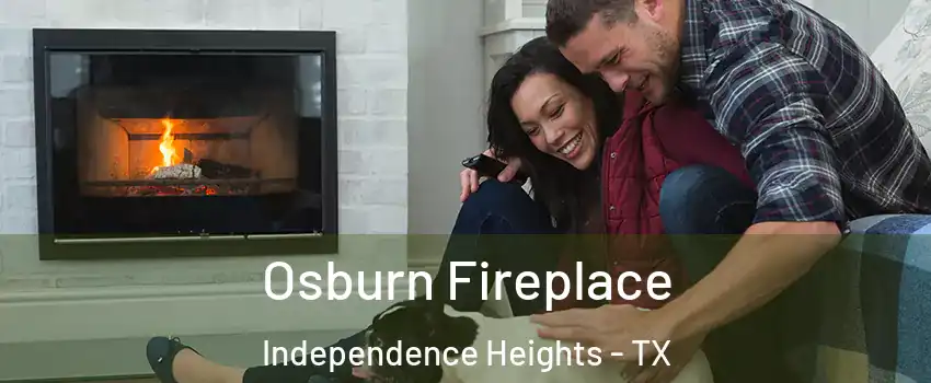 Osburn Fireplace Independence Heights - TX