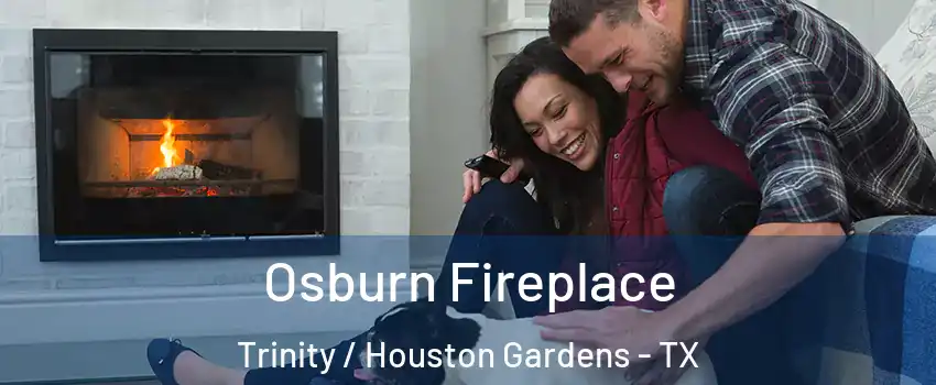 Osburn Fireplace Trinity / Houston Gardens - TX