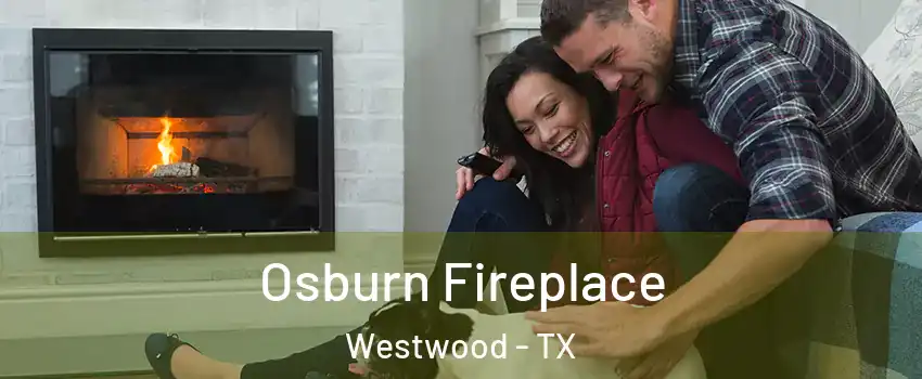 Osburn Fireplace Westwood - TX