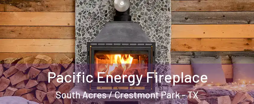 Pacific Energy Fireplace South Acres / Crestmont Park - TX