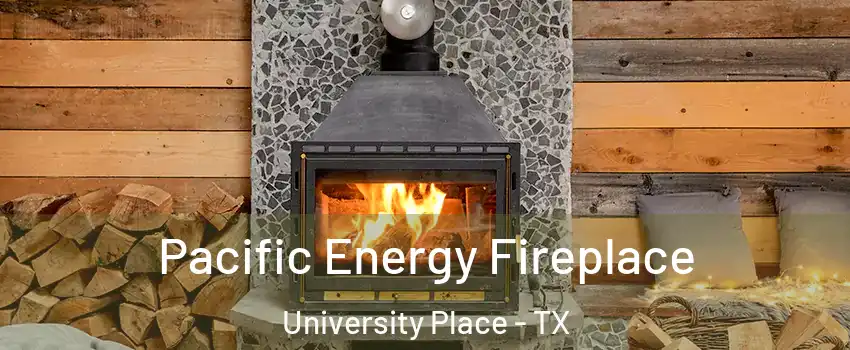 Pacific Energy Fireplace University Place - TX