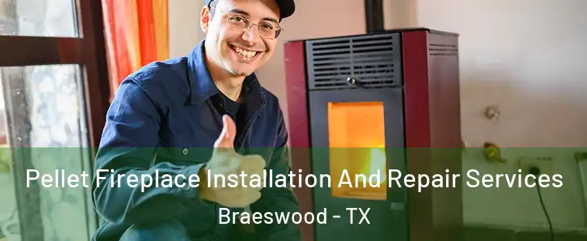 Pellet Fireplace Installation And Repair Services Braeswood - TX