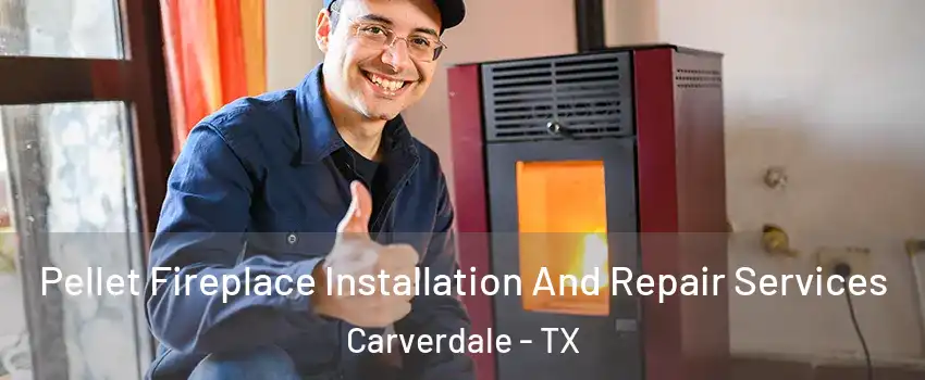 Pellet Fireplace Installation And Repair Services Carverdale - TX