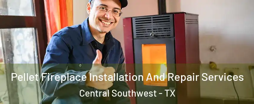 Pellet Fireplace Installation And Repair Services Central Southwest - TX