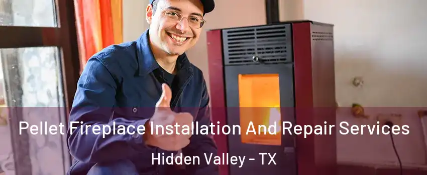 Pellet Fireplace Installation And Repair Services Hidden Valley - TX