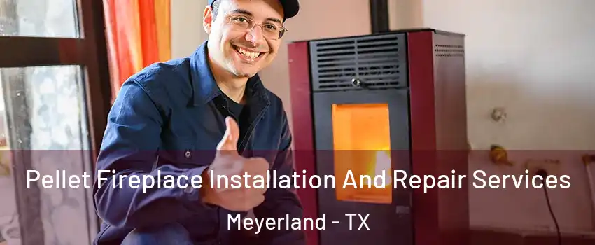 Pellet Fireplace Installation And Repair Services Meyerland - TX