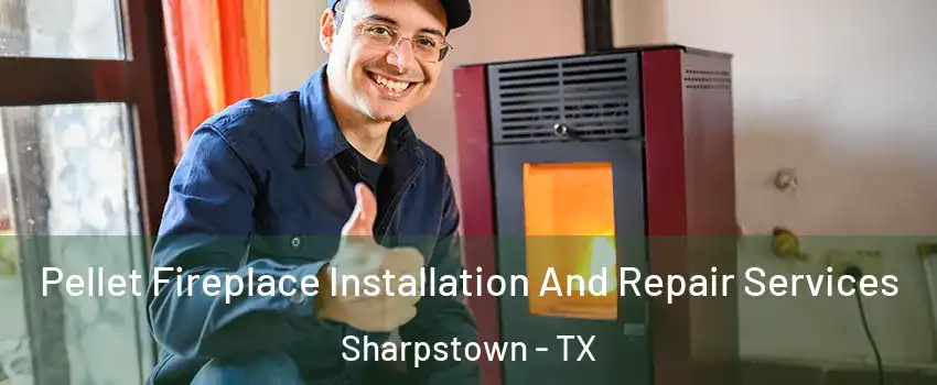 Pellet Fireplace Installation And Repair Services Sharpstown - TX