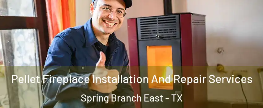 Pellet Fireplace Installation And Repair Services Spring Branch East - TX