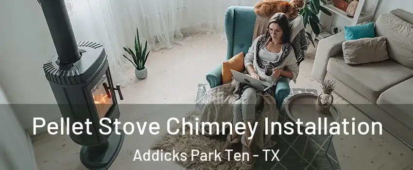 Pellet Stove Chimney Installation Addicks Park Ten - TX
