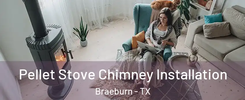Pellet Stove Chimney Installation Braeburn - TX