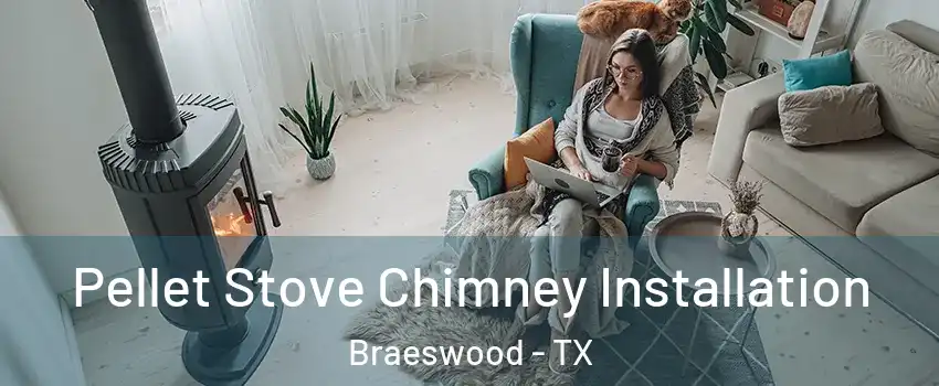 Pellet Stove Chimney Installation Braeswood - TX
