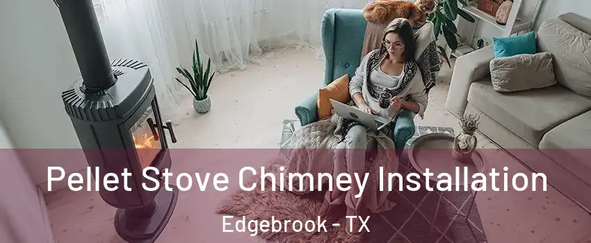 Pellet Stove Chimney Installation Edgebrook - TX